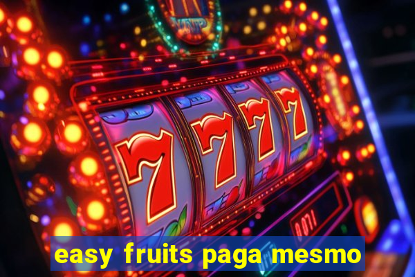 easy fruits paga mesmo